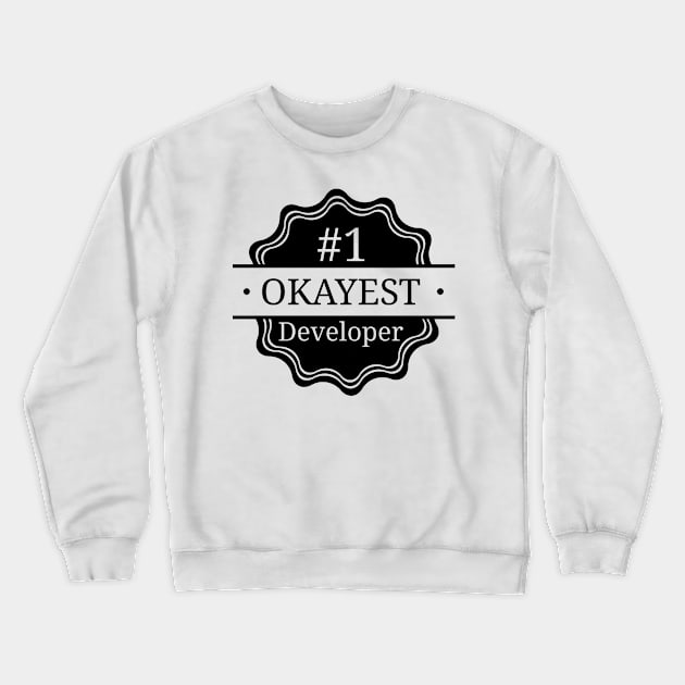 #1 Okayest Developer Crewneck Sweatshirt by Bruce Brotherton